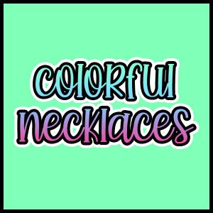 Colorful Necklaces